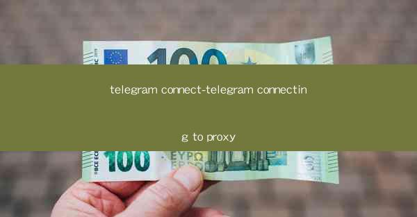 telegram connect-telegram connecting to proxy